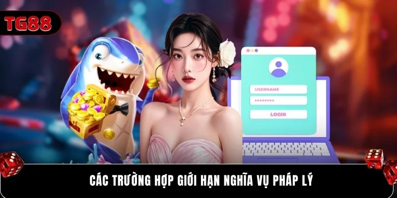 Các trường hợp giới hạn nghĩa vụ pháp lý