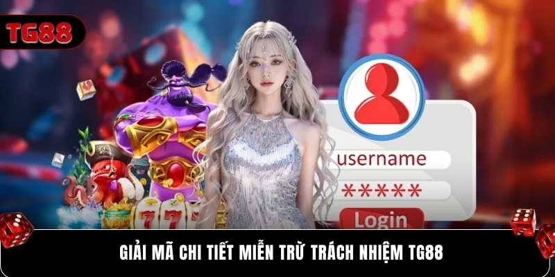 Giải mã chi tiết miễn trừ trách nhiệm Tg88