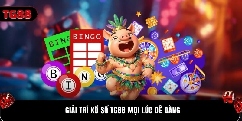 Giải trí xổ số Tg88 mọi lúc dễ dàng