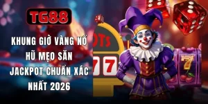Khung Giờ Vàng Nổ Hũ