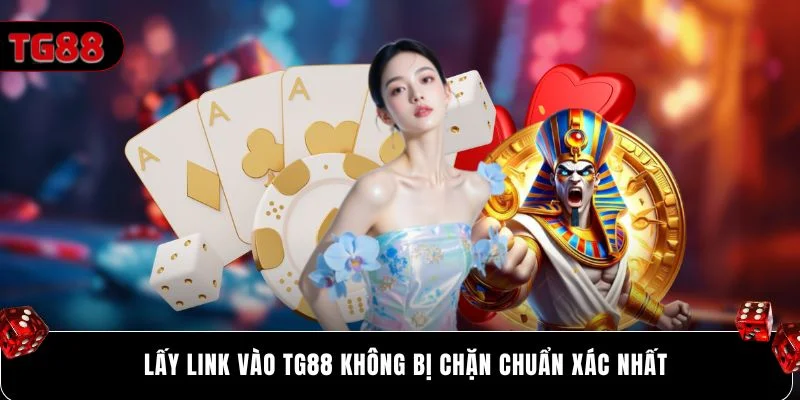 Lấy link vào Tg88 không bị chặn chuẩn xác nhất