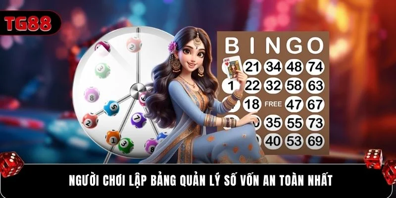 Người chơi lập bảng quản lý số vốn an toàn nhất