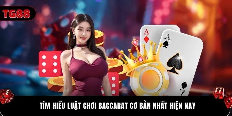 Tìm hiểu luật chơi baccarat cơ bản nhất hiện nay